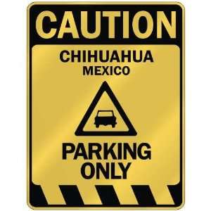   CAUTION CHIHUAHUA PARKING ONLY  PARKING SIGN MEXICO