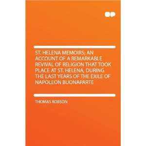  St. Helena Memoirs; an Account of a Remarkable Revival of 