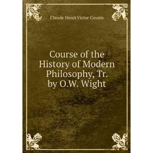   Philosophy, Tr. by O.W. Wight Claude Henri Victor Cousin Books