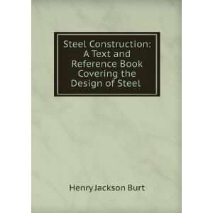   Book Covering the Design of Steel . Henry Jackson Burt Books