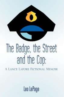   The Badge, The Street And The Cop by Leo Lepage 