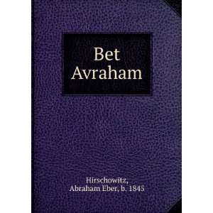  Bet Avraham Abraham Eber, b. 1845 Hirschowitz Books
