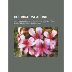  Chemical weapons better management tools needed to guide 