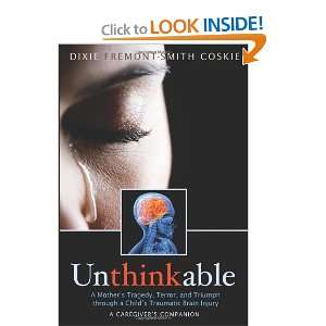  Unthinkable A Mothers Tragedy, Terror, and Triumph 