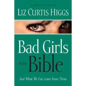   Higgs Bad Girls of the Bible and What We Can Learn from Them Books