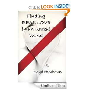 Finding REAL LOVE in an Unreal World Floyd Henderson  