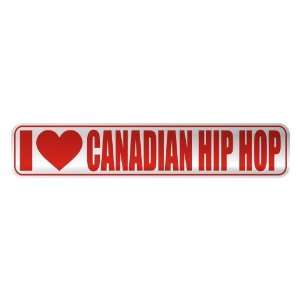  I LOVE CANADIAN HIP HOP  STREET SIGN MUSIC