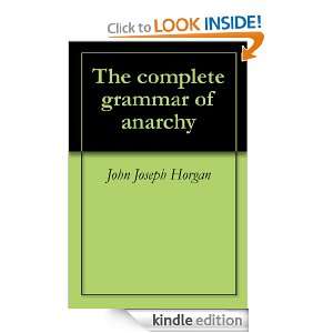   grammar of anarchy John Joseph Horgan  Kindle Store