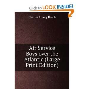  Air Service Boys over the Atlantic (Large Print Edition 