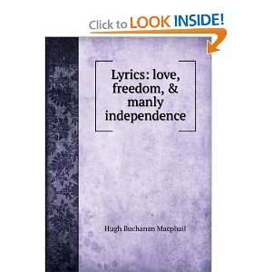    love, freedom, & manly independence Hugh Buchanan Macphail Books