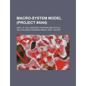 Macro system model (project #AN4) 2009 U.S. DOE Hydrogen Program and 