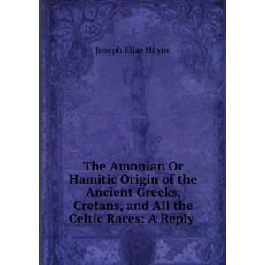 The Amonian Or Hamitic Origin of the Ancient Greeks, Cretans, and All 