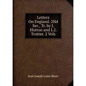   by J. Hutton and L.J. Trotter. 2 Vols Jean Joseph Louis Blanc Books