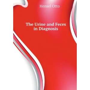  The Urine and Feces in Diagnosis Hensel Otto Books