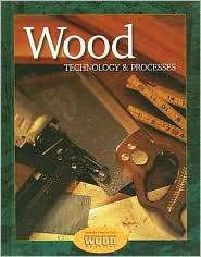 Wood Technology and Processes, Student Text, (007822411X), McGraw Hill 