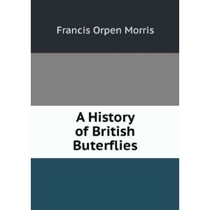    A History of British Buterflies Francis Orpen Morris Books