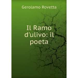  Il Ramo dulivo il poeta Gerolamo Rovetta Books
