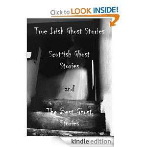 True Irish Ghost Stories, Scottish Ghost Stories, and the Best Ghost 