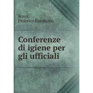   Conferenze di igiene per gli ufficiali Federico Gerolamo Rossi Books