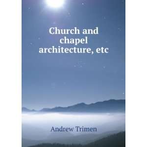 Church and Chapel Architecture, with an Account of the Hebrew Church 
