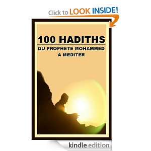 100 HADITHS DU PROPHÈTE MOHAMMED A MÉDITER (French Edition) Abou 