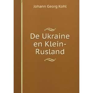De Ukraine en Klein Rusland Johann Georg Kohl  Books