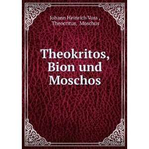   , Bion und Moschos Theocritus, Moschus Johann Heinrich Voss  Books