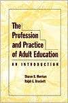 The Profession and Practice of Adult Education An Introduction 