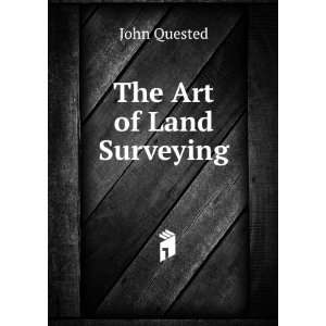  The Art of Land Surveying John Quested Books