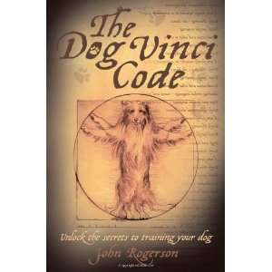  The Dog Vinci Code Unlock the Secrets to Training Your 