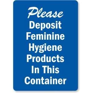  Please Deposit Feminine Hygiene Products in this Container 