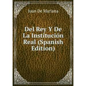   De La InstituciÃ³n Real (Spanish Edition) Juan De Mariana Books