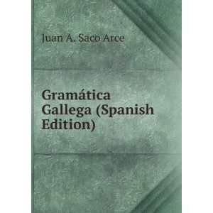  GramÃ¡tica Gallega (Spanish Edition) Juan A. Saco Arce Books