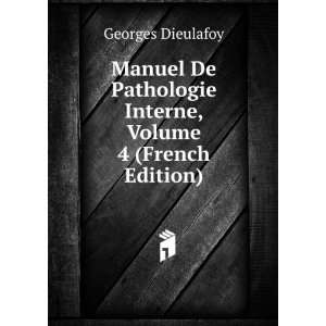  Manuel De Pathologie Interne, Volume 4 (French Edition 