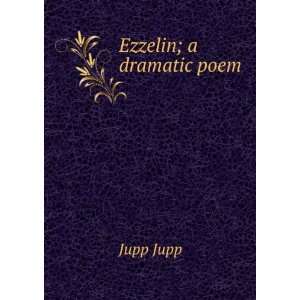  Ezzelin; a dramatic poem Jupp Jupp Books