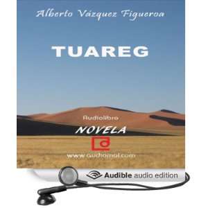  Tuareg (Audible Audio Edition) Alberto Vázquez Figueroa 