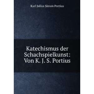  Katechismus der Schachspielkunst Von K. J. S. Portius Karl 