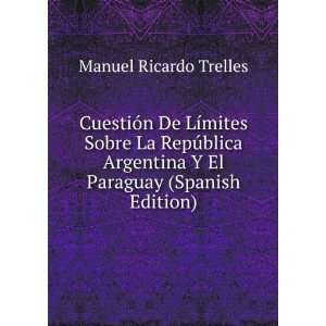   El Paraguay (Spanish Edition) Manuel Ricardo Trelles Books