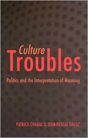 Culture Troubles Politics and the Interpretations of Meaning 