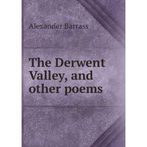    The Derwent Valley, and other poems Alexander Barrass Books