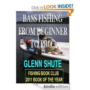BASS FISHING FROM BEGINNER TO PRO Glenn Shute  Kindle 