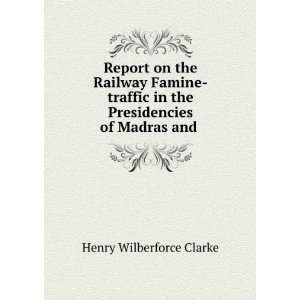 Report on the Railway Famine traffic in the Presidencies 