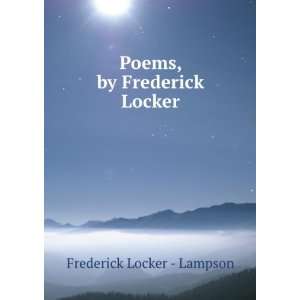    Poems, by Frederick Locker Frederick Locker   Lampson Books