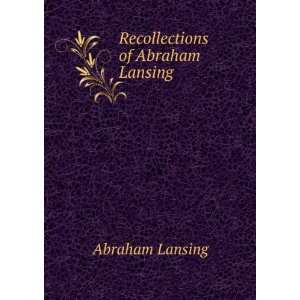  Recollections of Abraham Lansing Abraham Lansing Books