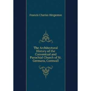  The Architectural History of the Conventual and Parochial 