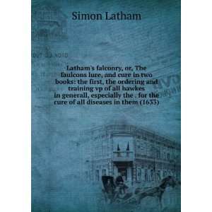  Lathams falconry, or, The faulcons lure, and cure in two books 