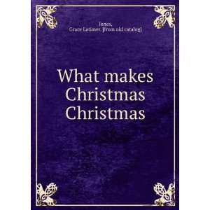  Christmas Christmas Grace Latimer. [from old catalog] Jones Books