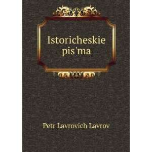   pisÊ¹ma (in Russian language) Petr Lavrovich Lavrov Books