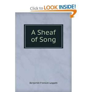  A Sheaf of Song Benjamin Franklin Leggett Books