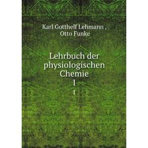   physiologischen Chemie. 1 Otto Funke Karl Gotthelf Lehmann  Books